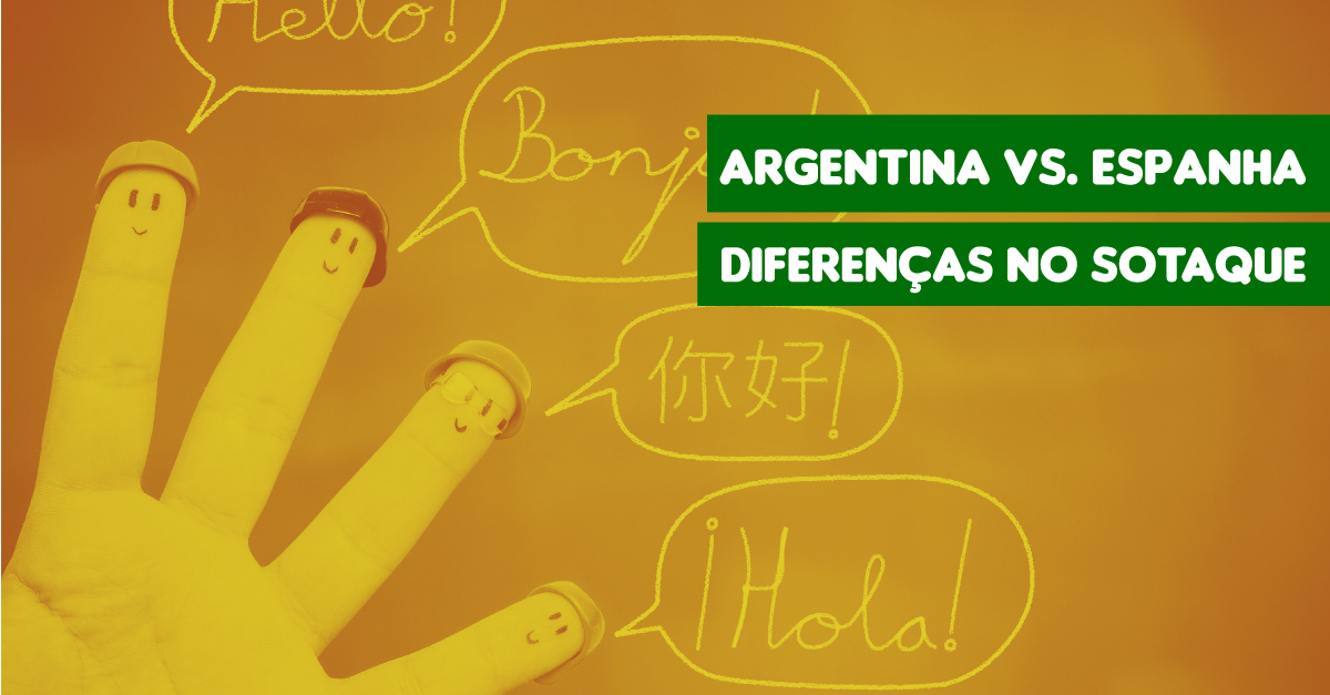 Aprenda As Principais Diferenças entre o Sotaque Argentino e Espanhol